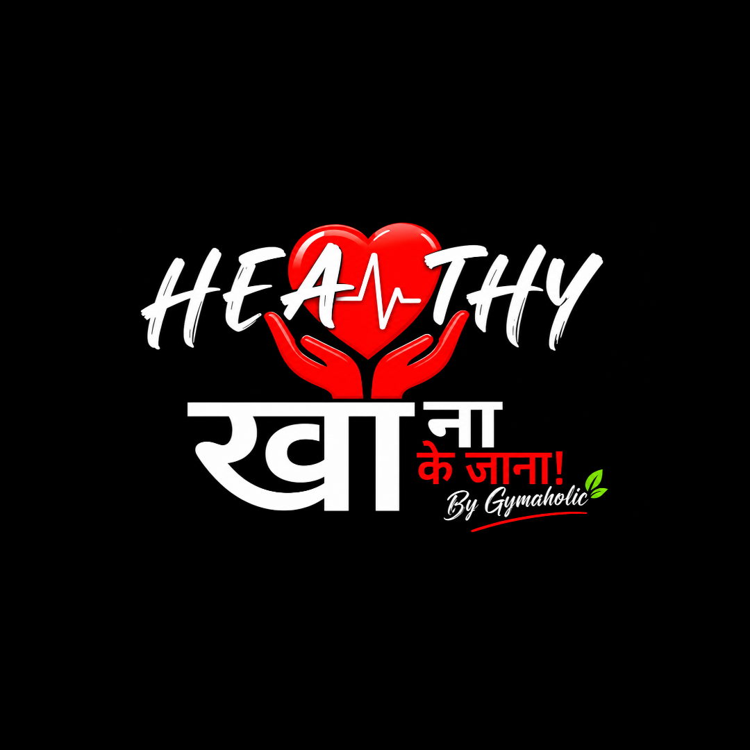 Healthy Khana (By Gymaholic)